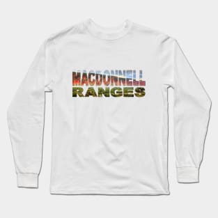 MACDONNEL RANGES - Northern Territory Alice Springs Long Sleeve T-Shirt